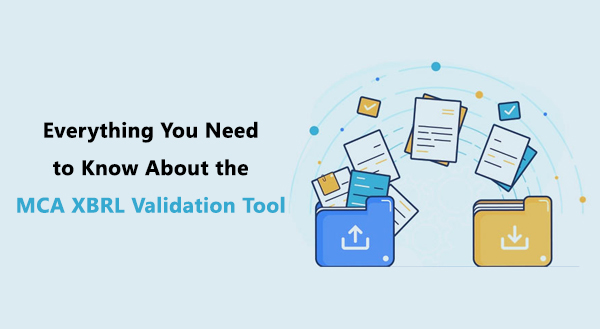 Everything You Need to Know About the MCA XBRL Validation Tool